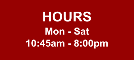 HOURS Mon - Sat 10:45am - 8:00pm