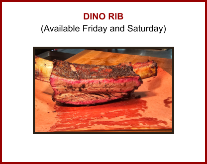 DINO RIB (Available Friday and Saturday)