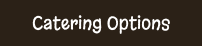 Catering Options